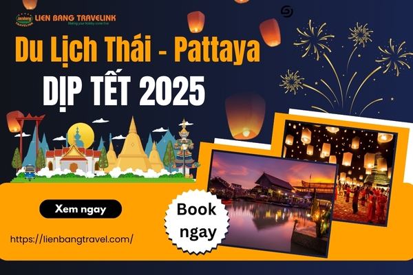 Cẩm Nang Du Lịch Thái - Pattaya Dịp Tết 2025