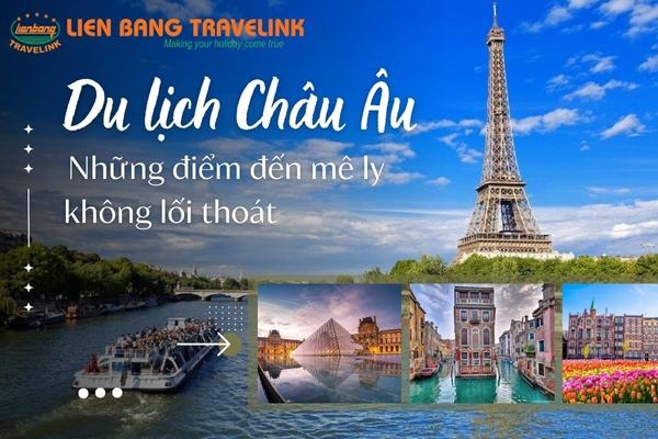 Du lịch Châu Âu - Những điểm đến đẹp mê ly không lối thoát