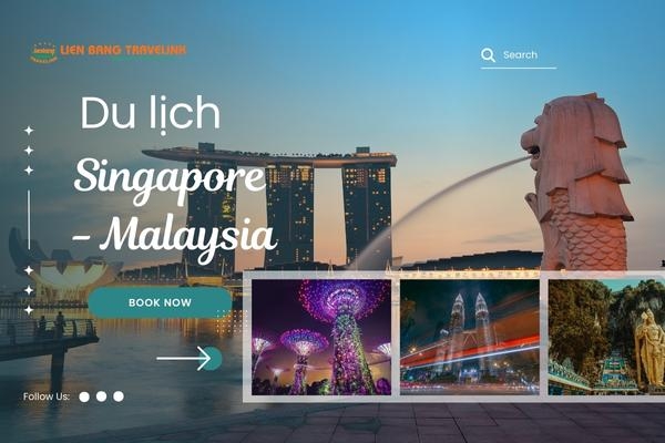 Du lịch Singapore - Malaysia: Những bí quyết để có một chuyến đi trọn vẹn