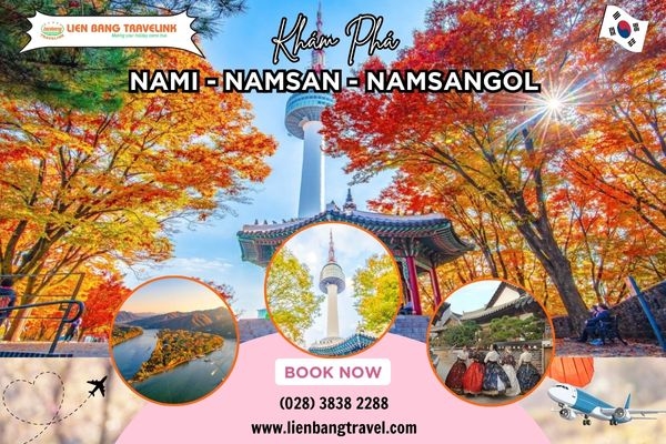 Khám Phá 3 N: Nami - Namsan - Namsangol, Chuyến Đi Seoul 'Huyền Thoại'
