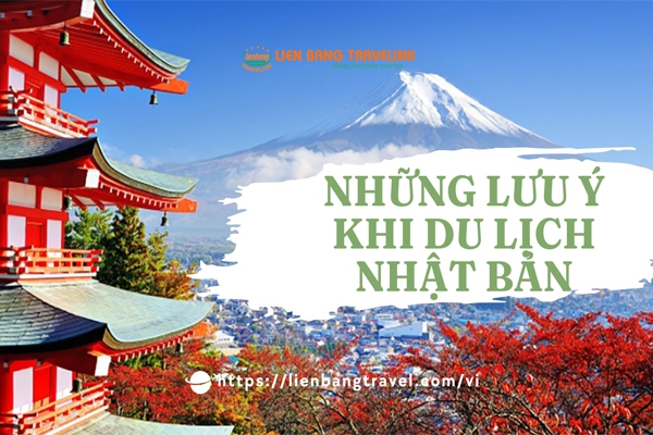 Nhật Bản Và Những Điều Cần Lưu Ý Khi Đi Du Lịch