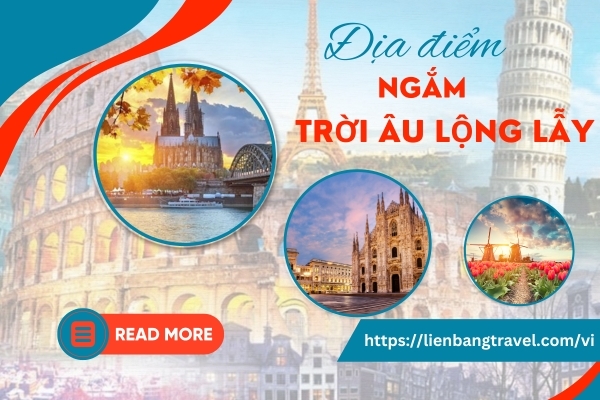 Những điểm ngắm trời Âu lộng lẫy không thể không ghé qua