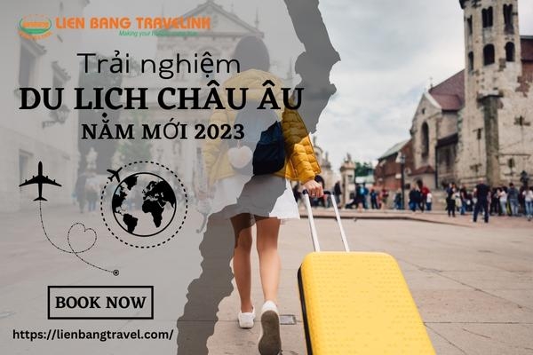 Trải nghiệm du lịch Châu Âu năm mới 2023