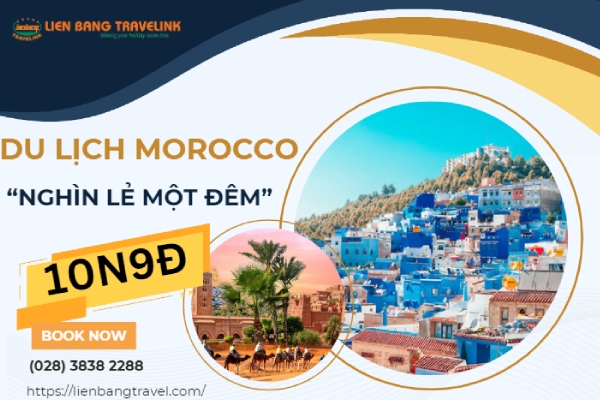 DU LỊCH MOROCCO: “NGHÌN LẺ MỘT ĐÊM” 10 ngày 9 đêm