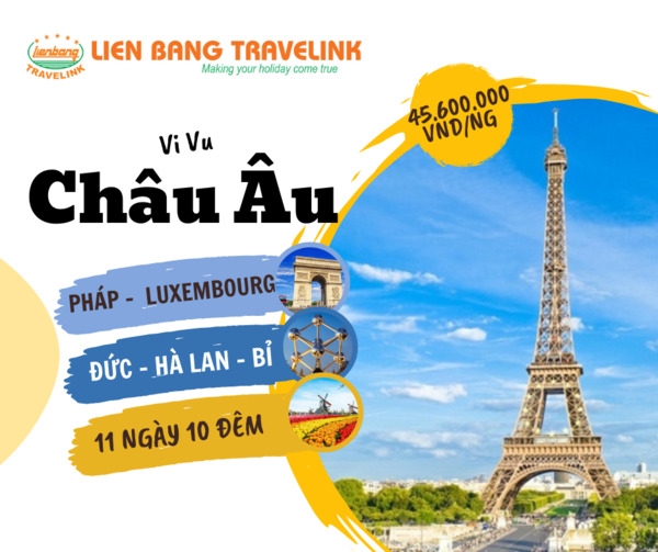 VI VU CHÂU ÂU: PHÁP - LUXEMBOURG - ĐỨC - HÀ LAN - BỈ (11 ngày 10 đêm)