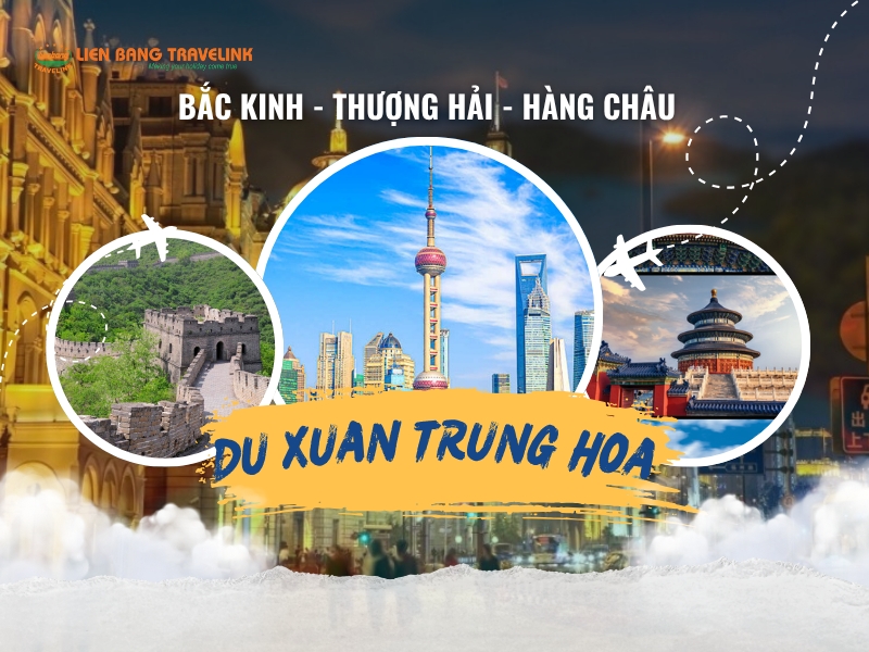 DU XUÂN TRUNG HOA: Bắc Kinh - Thượng Hải - Hàng Châu