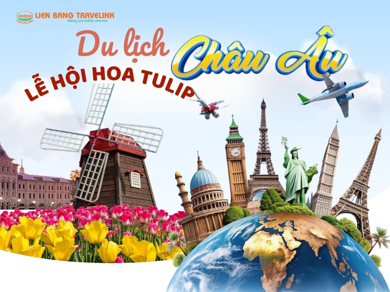 KHÁM PHÁ EU: Lễ Hội Hoa Tulip: Đức - Luxembourg - Hà Lan - Bỉ - Pháp
