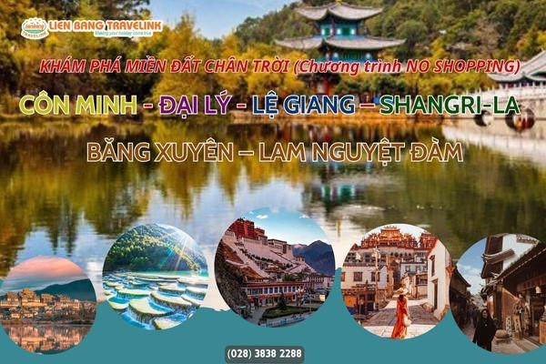 KHÁM PHÁ MIỀN ĐẤT CHÂN TRỜI (Chương trình NO SHOPPING) : CÔN MINH - ĐẠI LÝ - LỆ GIANG – SHANGRI-LA- BĂNG XUYÊN – LAM NGUYỆT ĐÀM