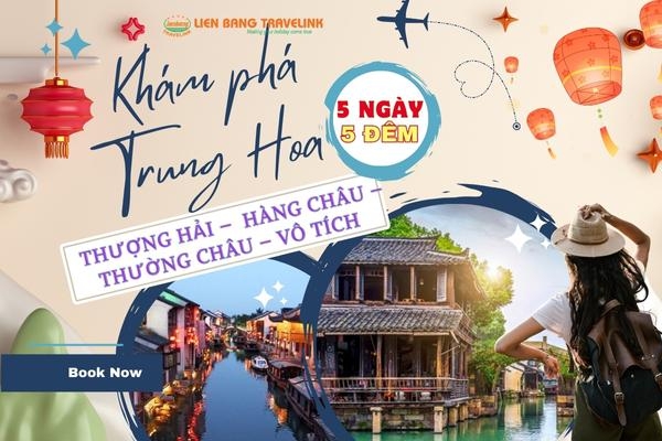 Khám phá Trung Hoa : Thượng Hải –  Hàng Châu –  Thường Châu – Vô Tích ( 5 Ngày 5 Đêm)