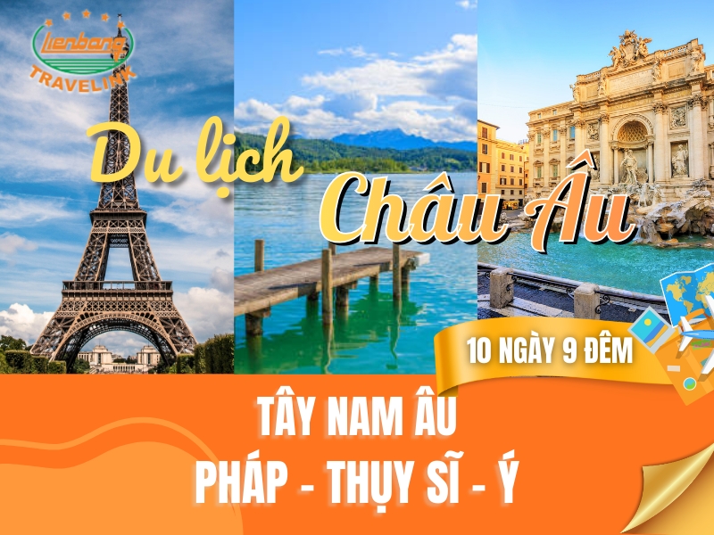 TOUR CHÂU ÂU - 3 NƯỚC TÂY NAM ÂU: PHÁP - THỤY SĨ - Ý