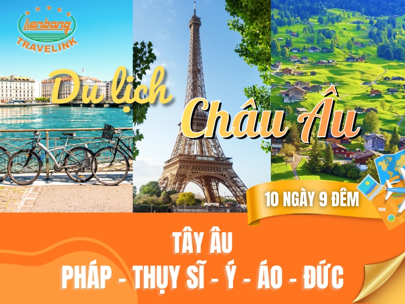 TOUR CHÂU ÂU - 5 NƯỚC TÂY ÂU: PHÁP - THỤY SĨ - Ý - ÁO - ĐỨC