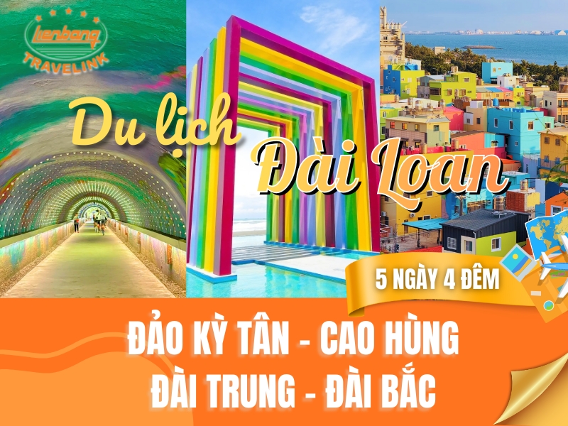 TOUR ĐÀI LOAN: ĐẢO KỲ TÂN - ĐÀI BẮC - ĐÀI TRUNG - CAO HÙNG